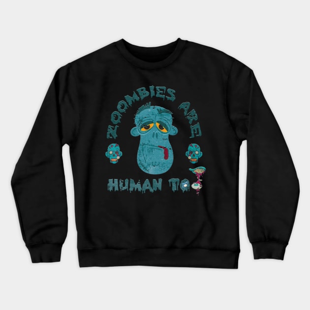 zombies are human too. funny puns Crewneck Sweatshirt by nowsadmahi